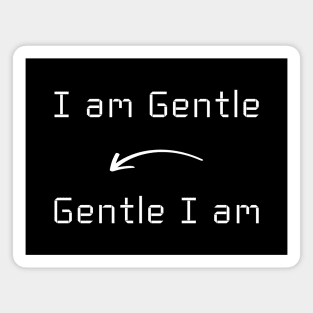 I am Gentle T-Shirt mug apparel hoodie tote gift sticker pillow art pin Magnet